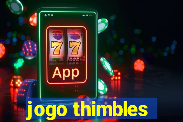 jogo thimbles